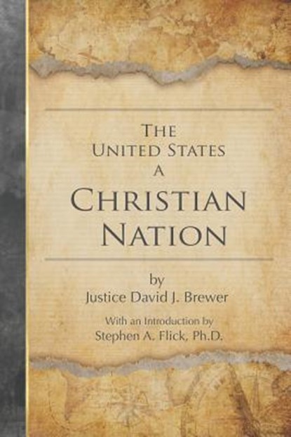 The United States a Christian Nation: Supreme Court Justice on the Blessing of Christianity to America, Stephen A. Flick - Paperback - 9781976356261