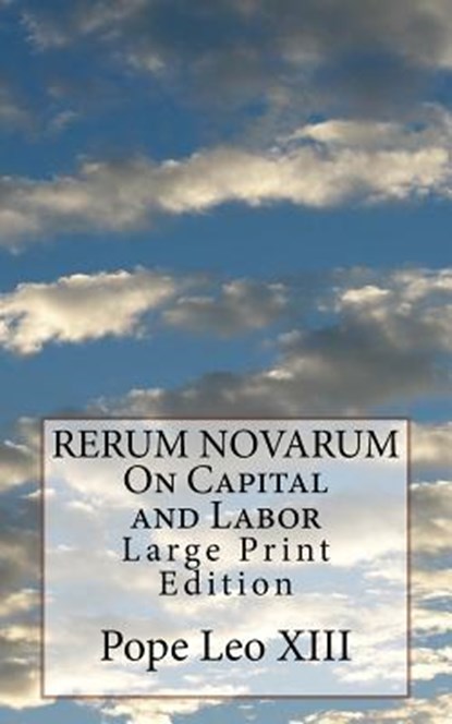 RERUM NOVARUM On Capital and Labor: Large Print Edition, Pope Leo XIII - Paperback - 9781976390869