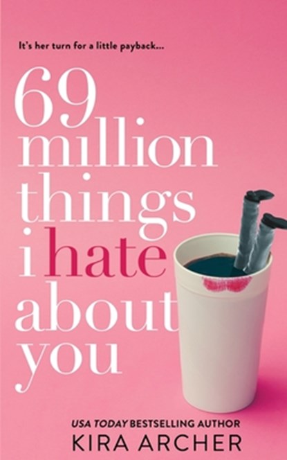 69 Million Things I Hate About You, Kira Archer - Paperback - 9781976437106
