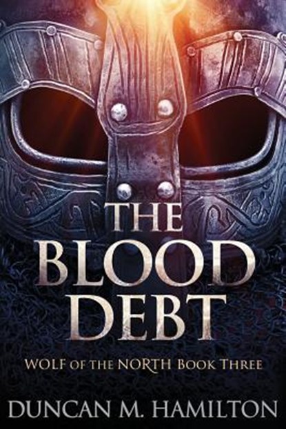 The Blood Debt: Wolf of the North Book 3, Duncan M. Hamilton - Paperback - 9781976460593