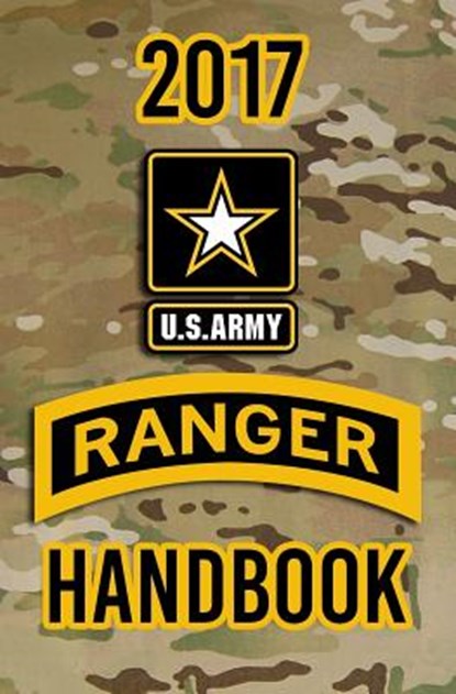 2017 US Army Ranger Handbook: Not for the weak or faint-hearted!, Headquarters Department of The Army - Paperback - 9781976492853