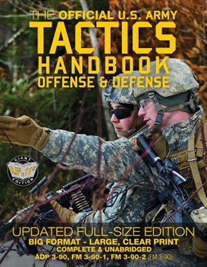 The Official US Army Tactics Handbook: Offense and Defense: Updated Current Edition: Full-Size Format - Giant 8.5" x 11" - Faster, Stronger, Smarter -, Carlile Media - Paperback - 9781976497698