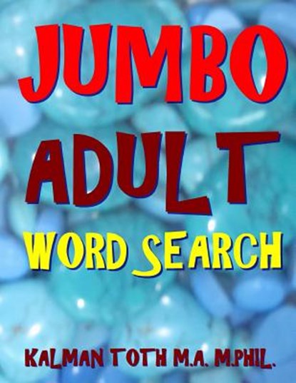 Jumbo Adult Word Search: 133 Giant Print Themed Word Search Puzzles, Kalman Toth M. a. M. Phil - Paperback - 9781976498152