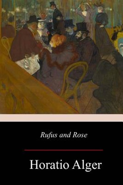 Rufus and Rose, Horatio Alger - Paperback - 9781976532016