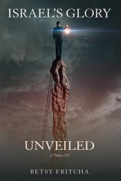 Israel's Glory Unveiled, Betsy Fritcha - Paperback - 9781976532047