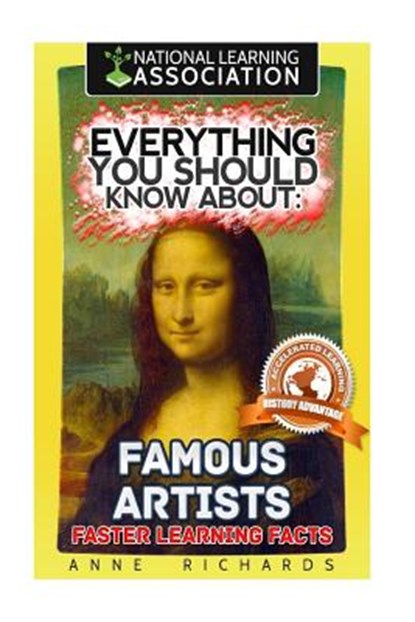 Everything You Should Know About: Famous Artists, Anne Richards - Paperback - 9781976559174
