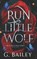 Run Little Wolf, G. Bailey - Paperback - 9781976721465