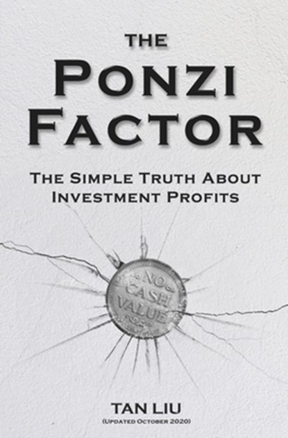 The Ponzi Factor: The Simple Truth About Investment Profits, Tan Liu - Paperback - 9781976949951