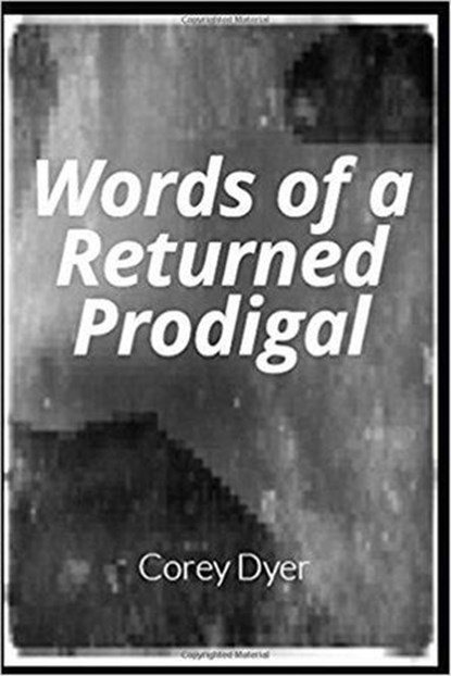 Words of a Returned Prodigal, Corey Dyer - Ebook - 9781977005335