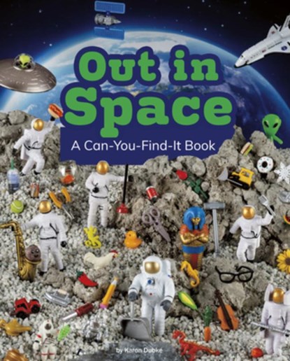 Out in Space: A Can-You-Find-It Book, Karon Dubke - Paperback - 9781977133151