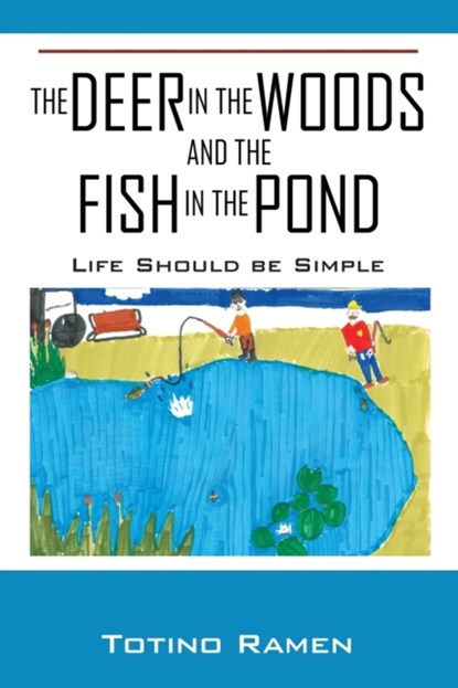 The Deer in the Woods and the Fish in the Pond, Totino Ramen - Paperback - 9781977208057