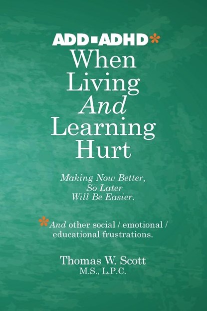 When Living and Learning Hurts, Thomas W Scott M S L P C - Paperback - 9781977215550