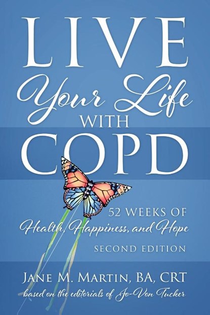 Live Your Life with COPD - 52 Weeks of Health, Happiness, and Hope, Jane M Martin - Paperback - 9781977224699
