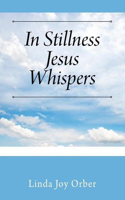In Stillness Jesus Whispers, Linda Joy Orber - Paperback - 9781977226020