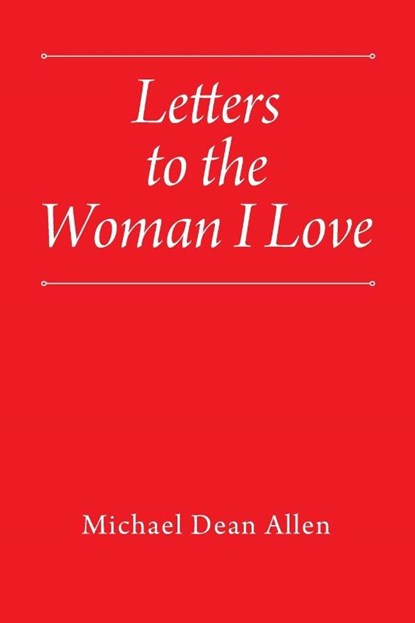 Letters to the Woman I Love, Michael Dean Allen - Paperback - 9781977229540