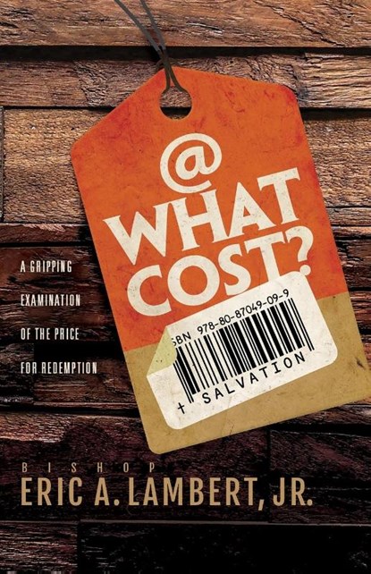 At What Cost? A Gripping Examination of the Price for Redemption, Bishop Eric a Lambert - Paperback - 9781977232557