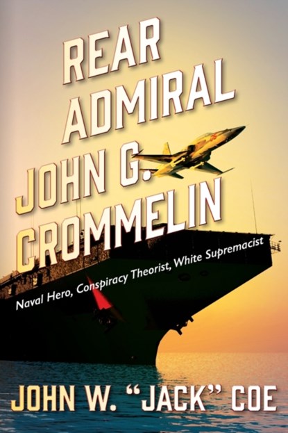 Rear Admiral John G. Crommelin, John W Jack Coe - Paperback - 9781977244086