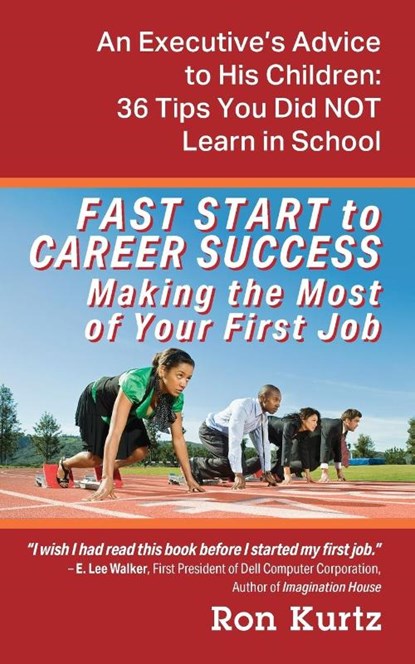 FAST START to CAREER SUCCESS Making the Most of Your First Job, Ron Kurtz - Paperback - 9781977245823