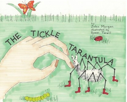 The Tickle Tarantula, MORGAN,  John - Gebonden - 9781977248114