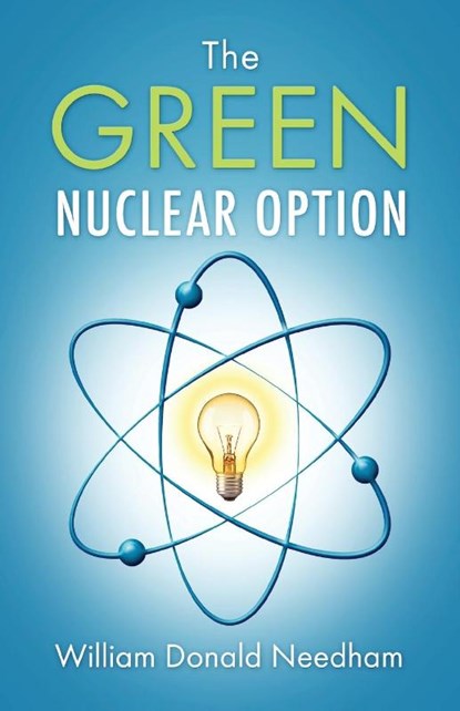 The Green Nuclear Option, William Donald Needham - Paperback - 9781977259325