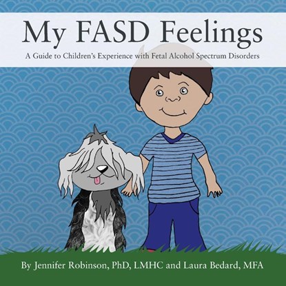 My FASD Feelings, Jennifer Robinson Lmhc ; Laura Bedard Mfa - Paperback - 9781977260482