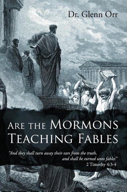 Are the Mormons Teaching Fables, Glenn Orr - Paperback - 9781977261496