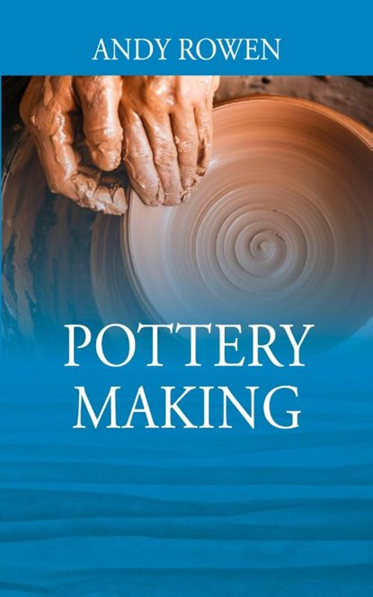 Pottery Making, Andy Rowen - Paperback - 9781977262219
