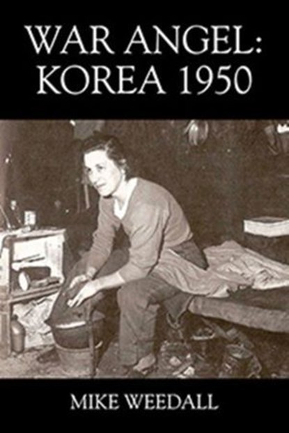 War Angel: Korea 1950, Mike Weedall - Ebook - 9781977264282