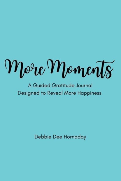 More Moments, Debbie Dee Hornaday - Paperback - 9781977273024