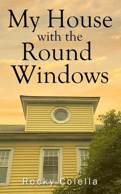 My House with the Round Windows, Rocky Colella - Paperback - 9781977276261