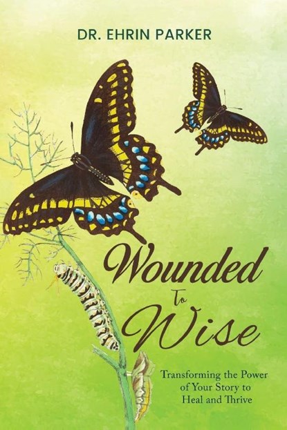 Wounded to Wise, Ehrin Parker - Paperback - 9781977286024