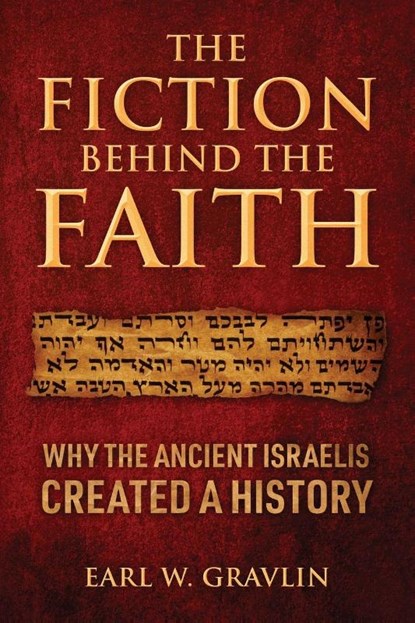 The Fiction Behind the Faith, Earl W. Gravlin - Paperback - 9781977290144