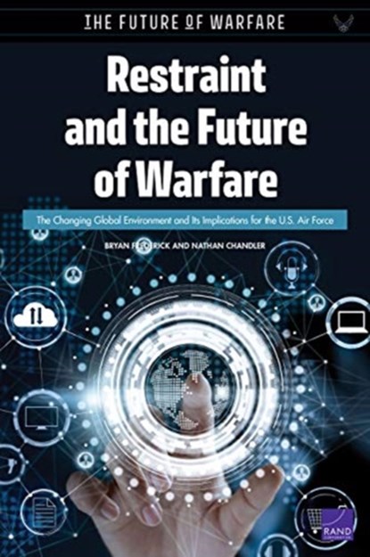 Restraint and the Future of Warfare, Bryan Frederick ; Nathan Chandler - Paperback - 9781977403001