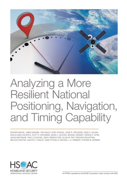 Analyzing a More Resilient National Positioning, Navigation, and Timing Capability, Richard Mason ; Michael Kennedy ; James Bonomo ; Tim Conley - Paperback - 9781977403629