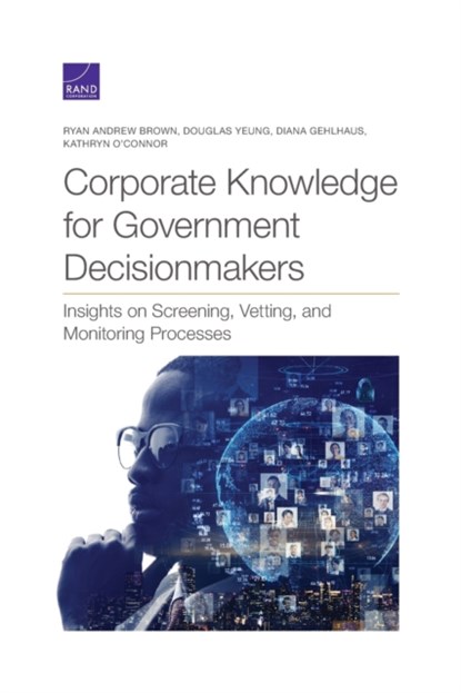 Corporate Knowledge for Government Decisionmakers, Ryan Andrew Brown ; Douglas Yeung ; Diana Gehlhaus - Paperback - 9781977405456
