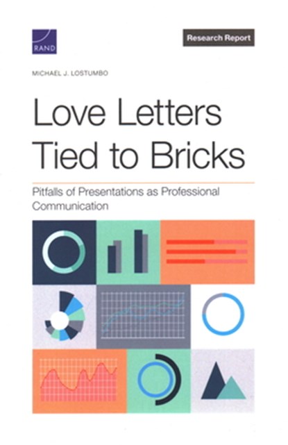 Love Letters Tied to Bricks: Pitfalls of Presentations as Professional Communication, J. Michael Lostumbo - Paperback - 9781977414076