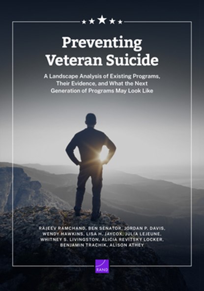 Preventing Veteran Suicide: A Landscape Analysis of Existing Programs, Their Evidence, and What the Next Generation of Programs May Look Like, Rajeev Ramchand - Paperback - 9781977414816