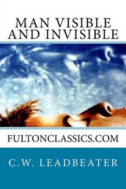 Man Visible and Invisible, LEADBEATER,  C.w. - Paperback - 9781977583833