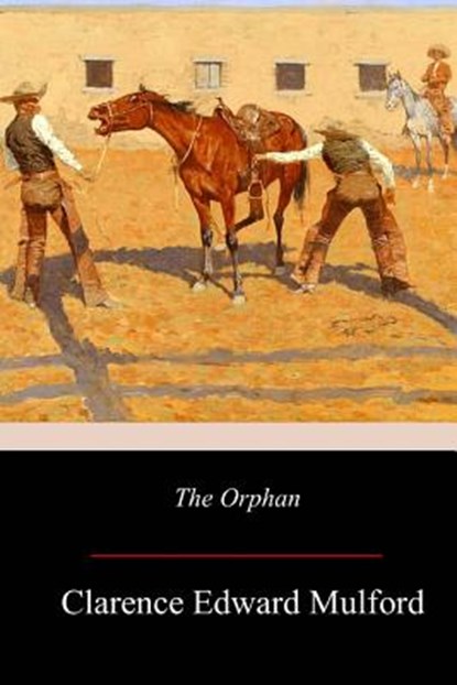The Orphan, Clarence Edward Mulford - Paperback - 9781977659613