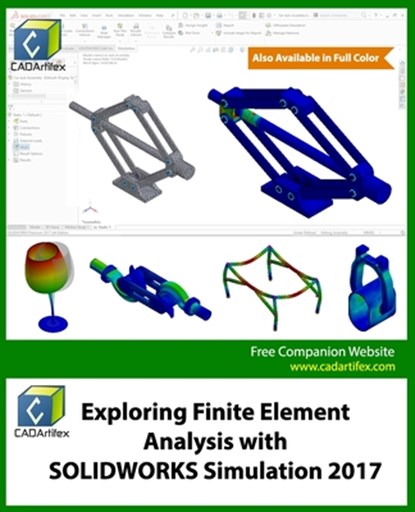 Exploring Finite Element Analysis with SOLIDWORKS Simulation 2017, Cadartifex - Paperback - 9781977724212