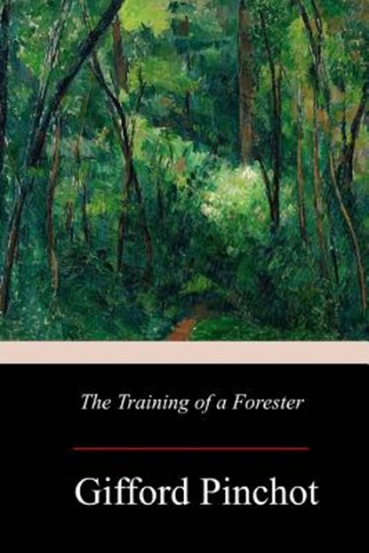 The Training of a Forester, Gifford Pinchot - Paperback - 9781977729514