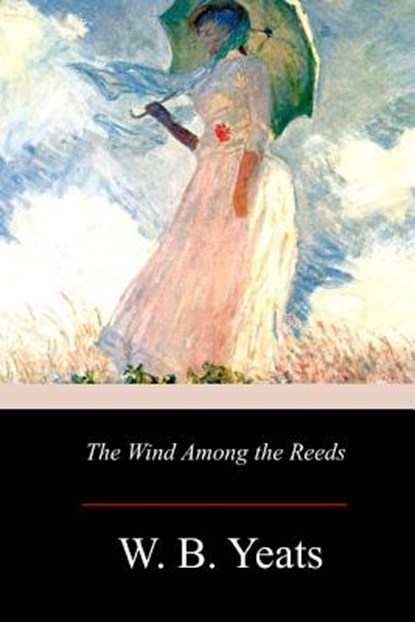 The Wind Among the Reeds, W. B. Yeats - Paperback - 9781977732149