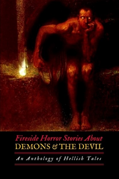Fireside Horror Stories About Demons and the Devil: An Anthology of Hellish Tales, Sheridan Le Fanu - Paperback - 9781977764201