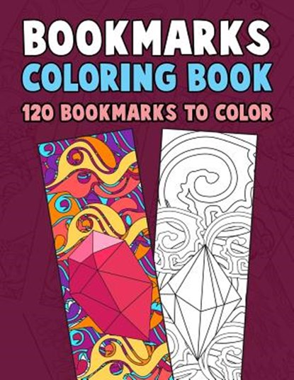Bookmarks Coloring Book: 120 Bookmarks to Color: Coloring Activity Book for Kids, Adults and Seniors Who Love Reading, Annie Clemens - Paperback - 9781977791139