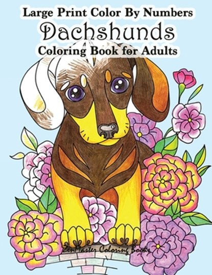 Large Print Color By Numbers Dachshunds Adult Coloring Book, Zenmaster Coloring Books - Paperback - 9781977842657