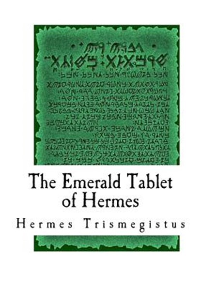 The Emerald Tablet of Hermes: The Smaragdine Table, or Tabula Smaragdina, Issac Newton - Paperback - 9781977921826