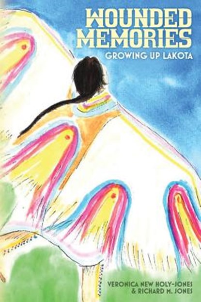 Wounded Memories: Growing up Lakota, Richard M. Jones - Paperback - 9781977982254