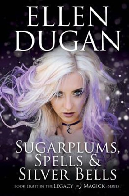 Sugarplums, Spells & Silver Bells, Ellen Dugan - Paperback - 9781978021730