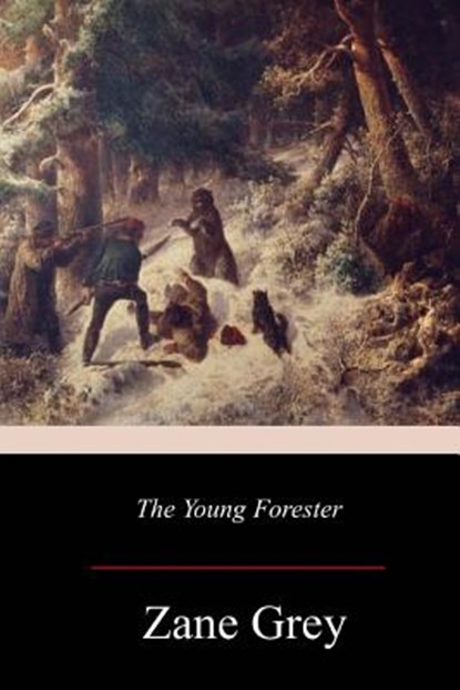 The Young Forester, Zane Grey - Paperback - 9781978039407