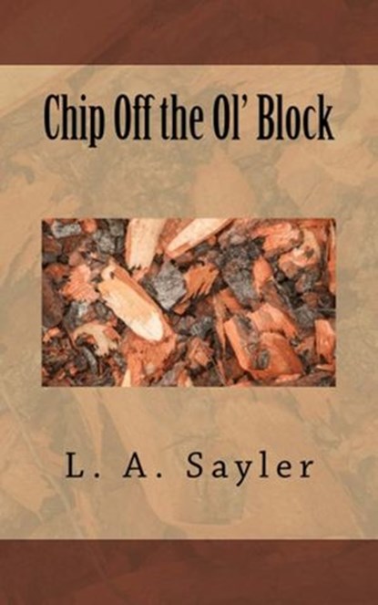 Chip off the ol' block, L. A. Sayler - Ebook - 9781978044838